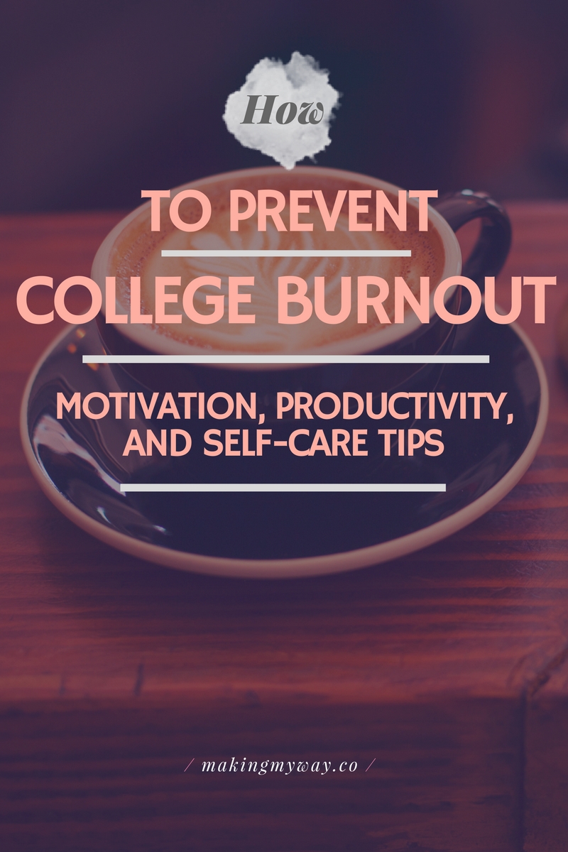 How To Prevent College Burnout | Motivation, Productivity, Self-Care, Etc.