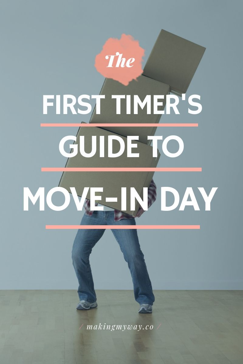 The First-Timer's Guide To Move-In Day - Making My Way