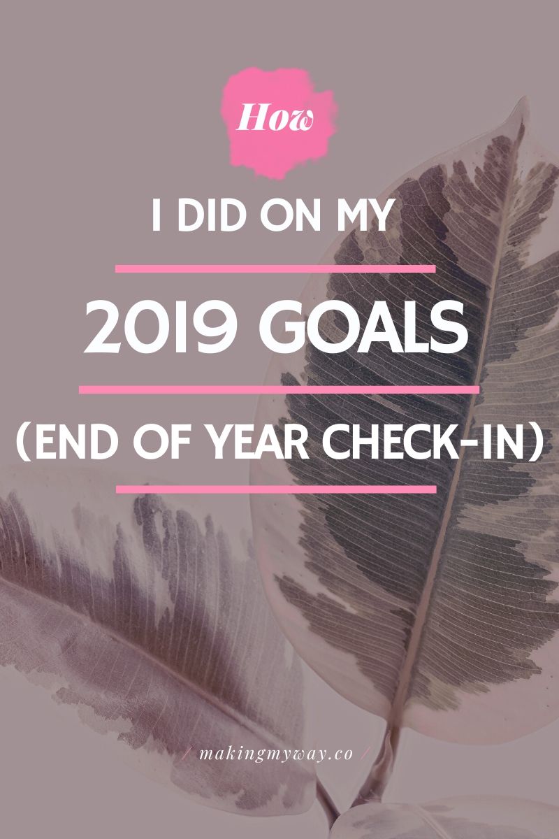 How I Did On My 2019 Goals (End Of Year Check-In) - Making My Way